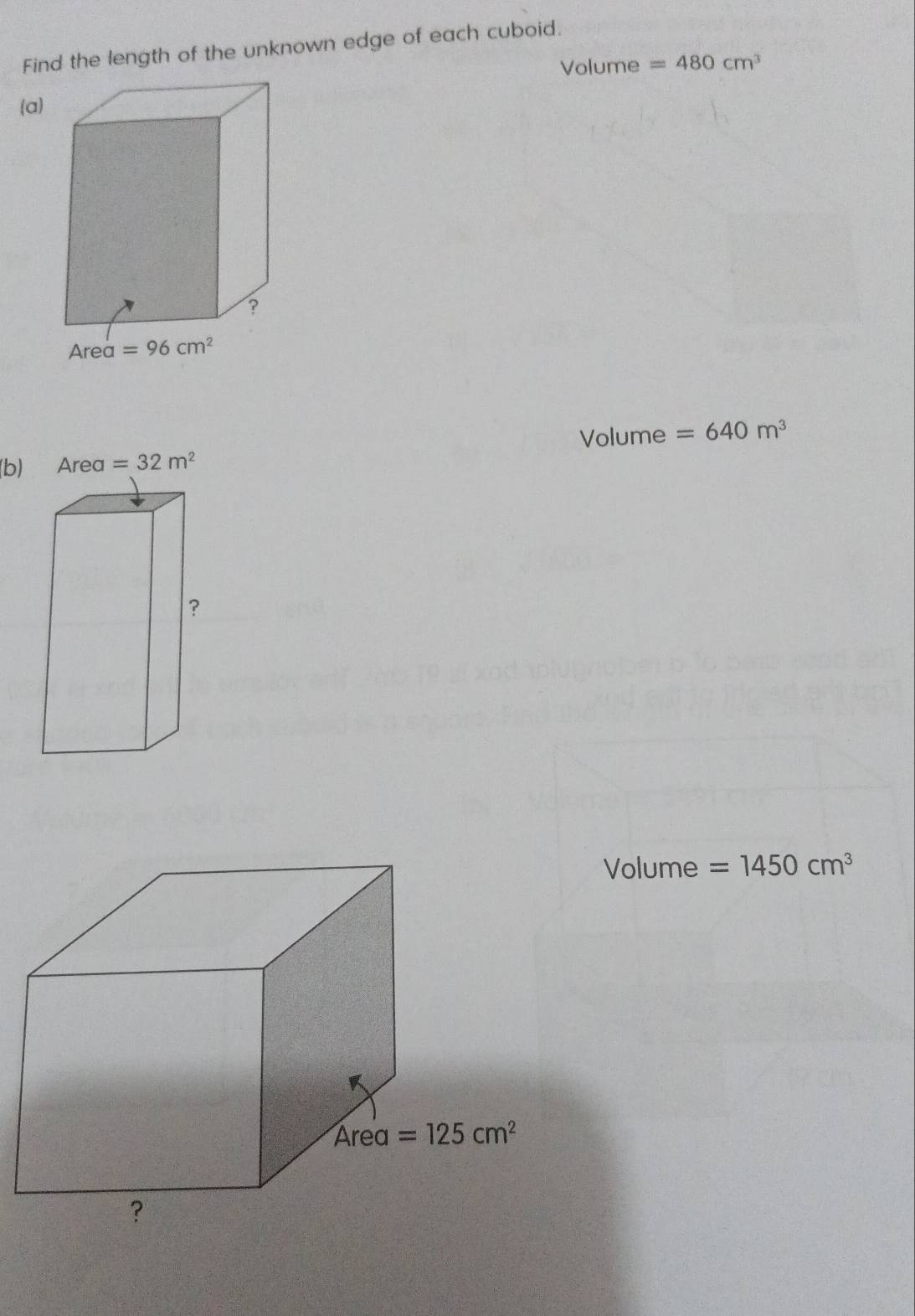 Find the length of the unknown edge of each cuboid.
Volume =480cm^3
(a)
Volume =640m^3
(b) 
Volume =1450cm^3