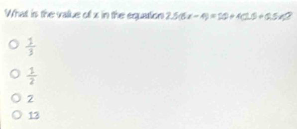 What is the value of x in the equation 256 x-4)=10 ~ 10.5/ 0.5%
 1/3 
 1/2 
2
13