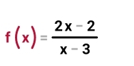 f(x)= (2x-2)/x-3 