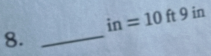 in=10ft9 in 
8._