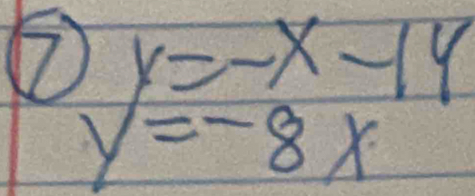 beginarrayr y=-x-14 y=-8xendarray