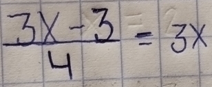  (3x-3)/4 =3x