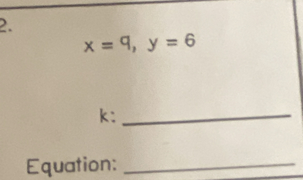 x=9, y=6
k:_ 
Equation:_