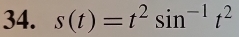 s(t)=t^2sin^(-1)t^2