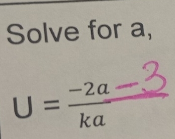 Solve for a,
U=_ _ _ 