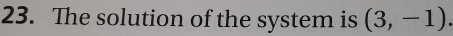 The solution of the system is (3,-1).