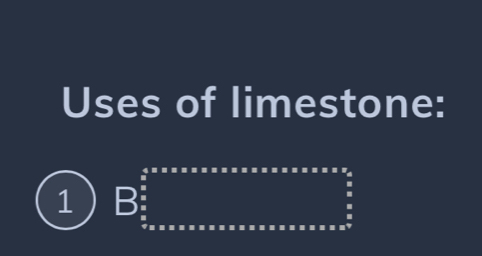 Uses of limestone: 
a 
1 B: 
.