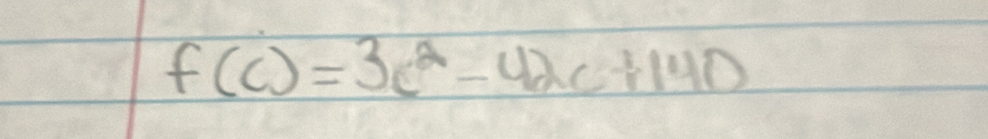 f(c)=3c^2-42c+140