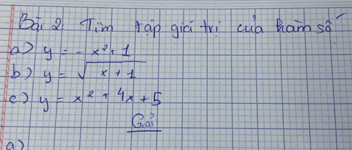 Bqi Q Jim ràp giá ti cub ham sà
( y=-x^2+1
b) y=sqrt(x+1)
e) y=x^2+4x+5
Gai
a)