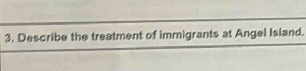 Describe the treatment of immigrants at Angel Island.