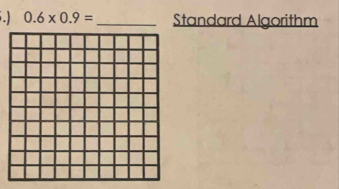 0.6* 0.9= _ 
Standard Algorithm