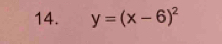 y=(x-6)^2