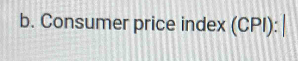 Consumer price index (CPI):