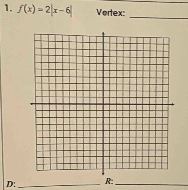 f(x)=2|x-6| Vertex:_ 
D:_ 
R:_