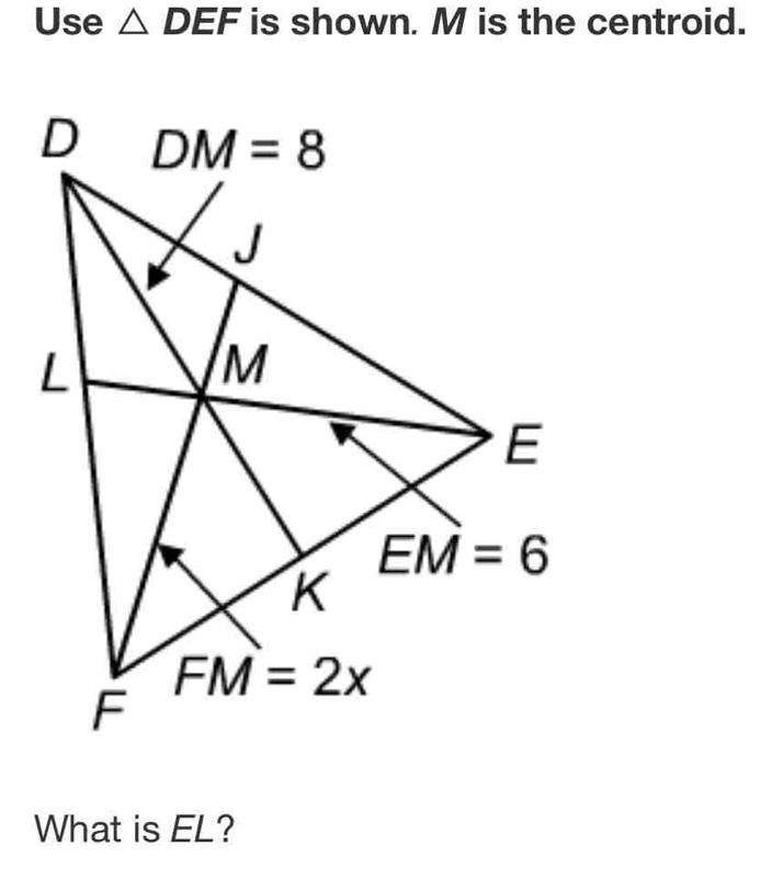 Solved: Use DEF is shown. M is the centroid. What is EL? [Math]