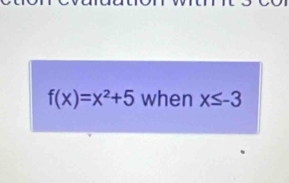 f(x)=x^2+5 when x≤ -3