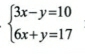 beginarrayl 3x-y=10 6x+y=17endarray.