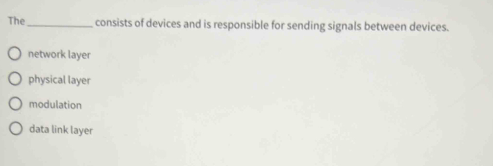 Solved: The_ consists of devices and is responsible for sending signals ...