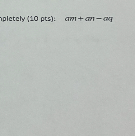 pletely (10 pts): am+an-aq