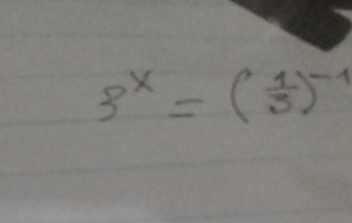 3^x=( 1/3 )^-1