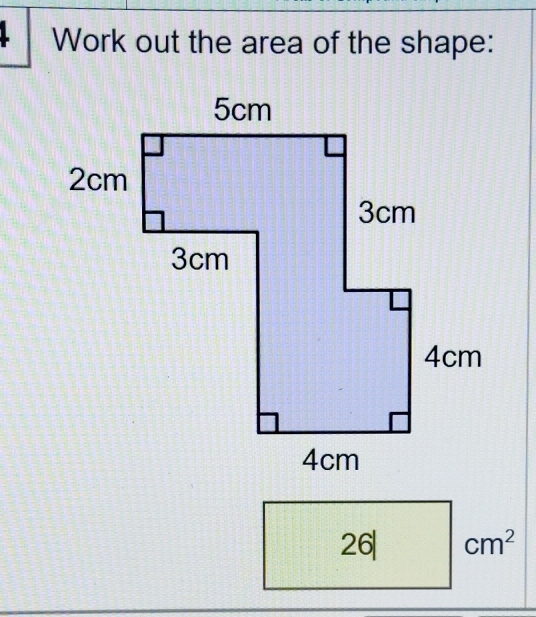 Work out the area of the shape:
26 cm^2