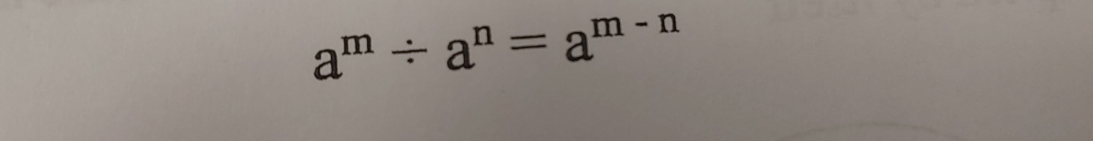 a^m/ a^n=a^(m-n)