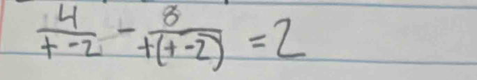  4/t-2 - 8/t(t-2) =2