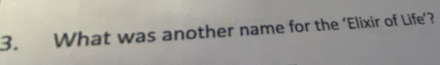 What was another name for the ‘Elixir of Life’?