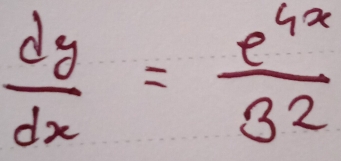  dy/dx = e^(4x)/3^2 