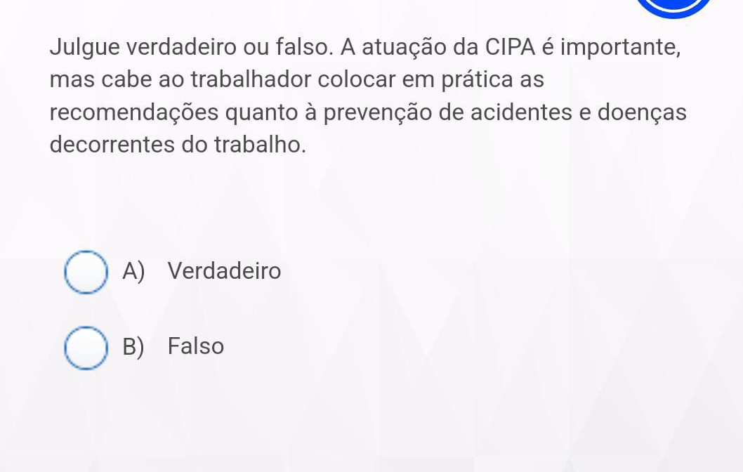 Julgue verdadeiro ou falso. A atuação da CIPA é importante,
mas cabe ao trabalhador colocar em prática as
recomendações quanto à prevenção de acidentes e doenças
decorrentes do trabalho.
A) Verdadeiro
B) Falso