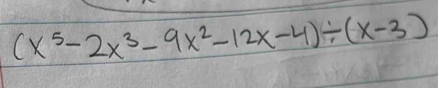 (x^5-2x^3-9x^2-12x-4)/ (x-3)