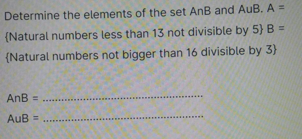 Solved: Determine the elements of the set AnB and A∪ B.A= Natural ...