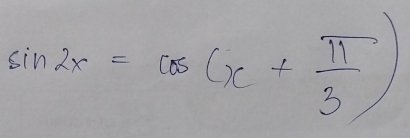 sin 2x=cos (x+ π /3 )