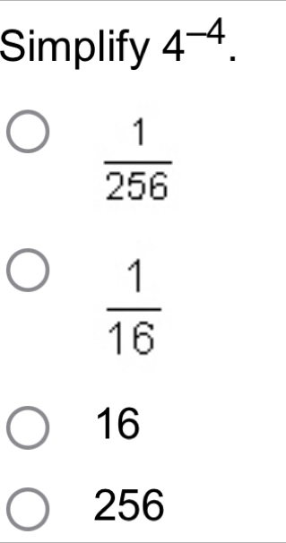 Simplify 4^(-4).
 1/256 
 1/16 
16
256