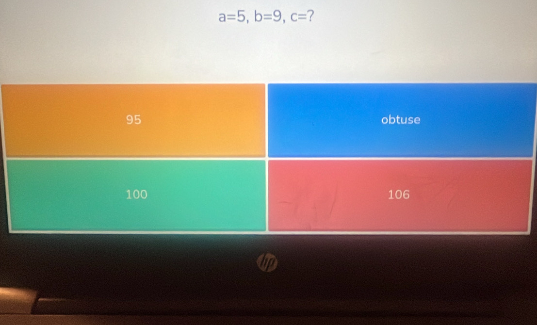 a=5, b=9, c= 2