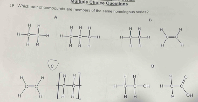 Which pair of compounds are members of the same homologous series?
A
B^
C
D