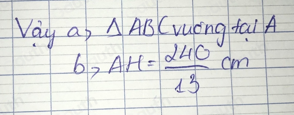 Nay ap
△ AB (rulcng fai A
b>AH= 240/13 cm