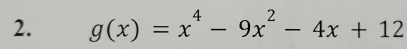 g(x)=x^4-9x^2-4x+12