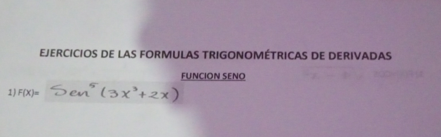 EJERCICIOS DE LAS FORMULAS TRIGONOMÉTRICAS DE DERIVADAS 
FUNCION SENO 
1) F(X)=