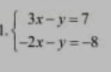 beginarrayl 3x-y=7 -2x-y=-8endarray.