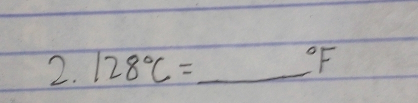 128°C= _ 
^circ F