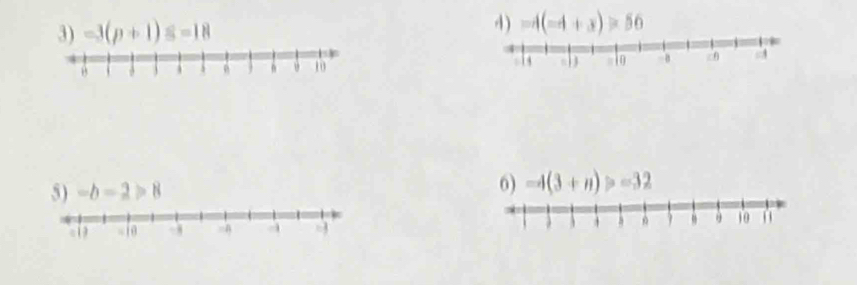 -3(p+1)s=18
4 ) -4(-4+x)>56
5) -b-2>8
6) -4(3+n)>-32