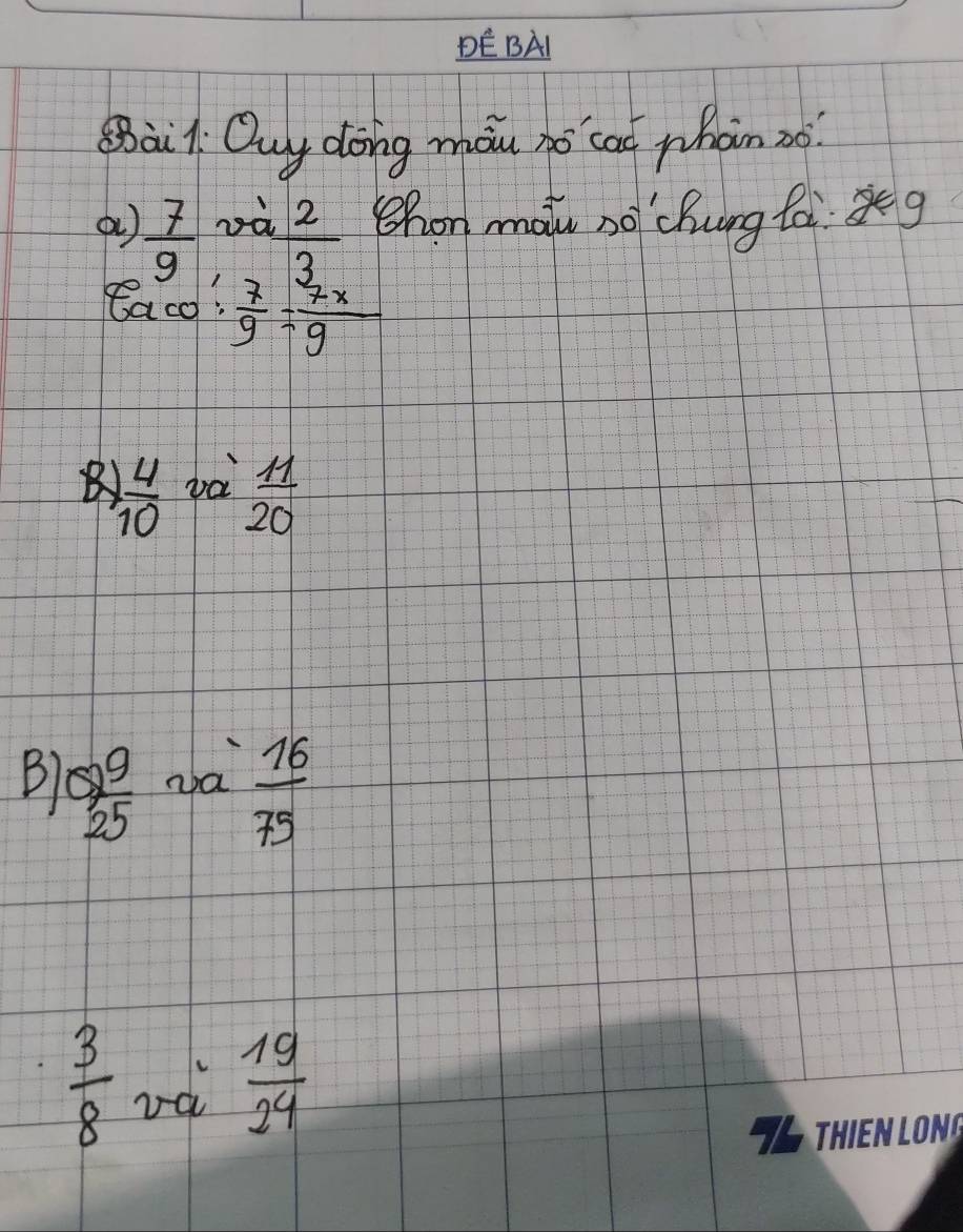DEBAl
Sài1: Quy dong mou ho cad phàn ao?
a  7/9   2/3  Shon motu no' chung fog
eaco  7/9 /  7x/9 
B  4/10  ba  11/20 
B frac 0) 9/25  za  16/75 
 3/8  rd  19/24 