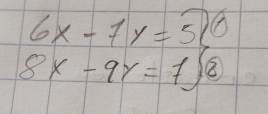 6x-7y=520
8x-9y=7(8)