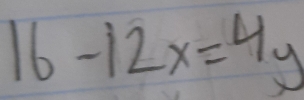 16-12x=4y