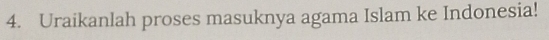 Uraikanlah proses masuknya agama Islam ke Indonesia!