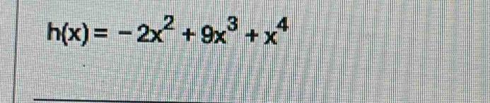 h(x)=-2x^2+9x^3+x^4