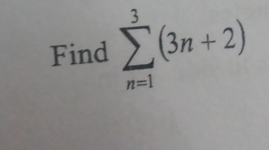 Find sumlimits _(n=1)^3(3n+2)