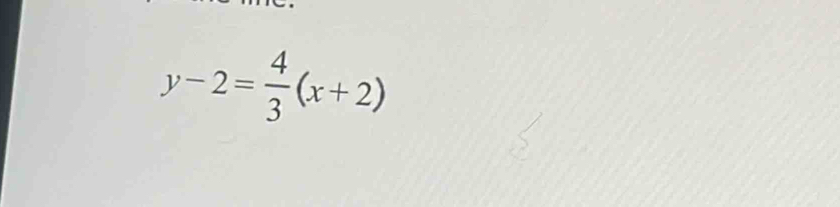 y-2= 4/3 (x+2)