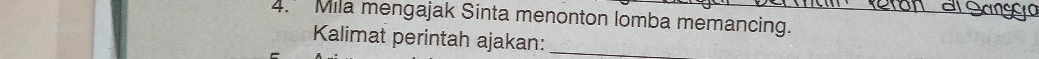 Mila mengajak Sinta menonton lomba memancing. 
Kalimat perintah ajakan:_